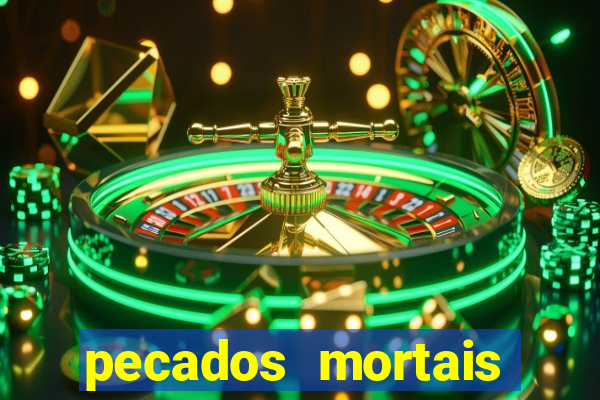 pecados mortais para confessar